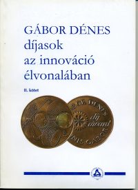 Gábor Dénes díjasok az innováció élvonalában II. kötet